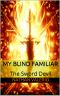 [My Blind Familiar 02] • The Sword Devil